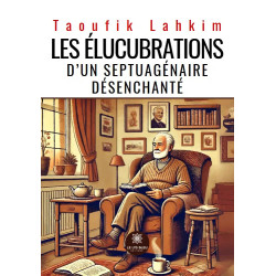 Les élucubrations d'un septuagénaire désenchanté